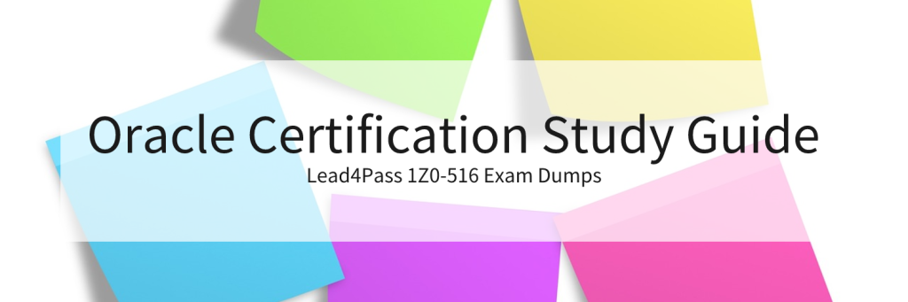 Lead4Pass 1Z0-516 Exam Dumps