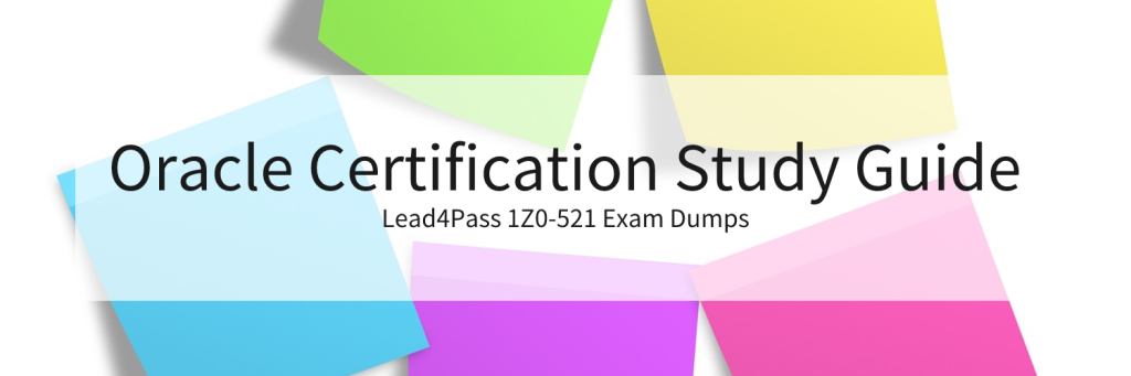 Lead4Pass 1Z0-521 Exam Dumps